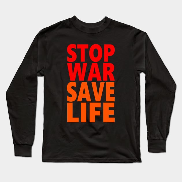 Stop war save life Long Sleeve T-Shirt by Evergreen Tee